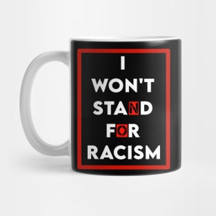 I won't stand for Racism Mug